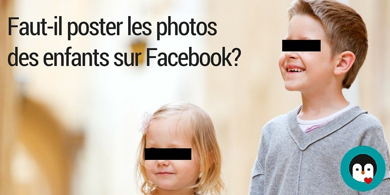 faut-il poster les photos de ses enfants sur Facebook