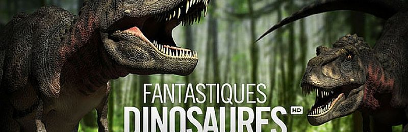 fantastiques dinosaures une